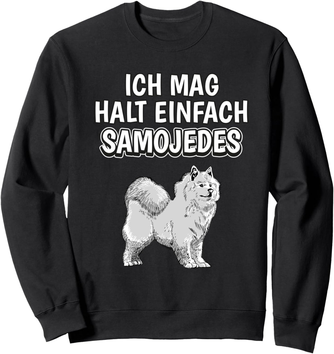 Lustiger Samojede Spruch Ich mag halt einfach Samojedes Sweatshirt