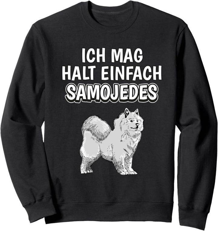 Lustiger Samojede Spruch Ich mag halt einfach Samojedes Sweatshirt