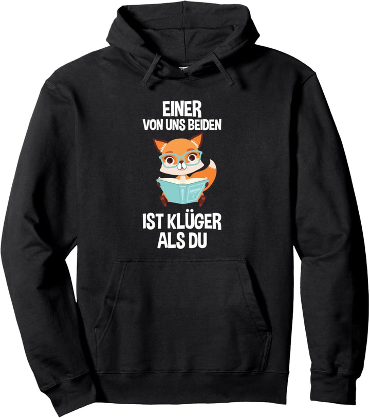 Einer Von Uns Beiden Ist Klüger Als Du Schlauer Fuchs Pullover Hoodie