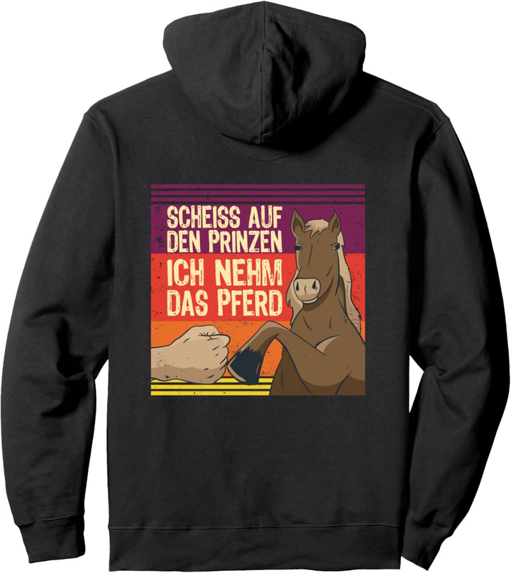 Scheiss auf den Prinzen. Ich nehme das Pferd Reiteroutfit Pullover Hoodie