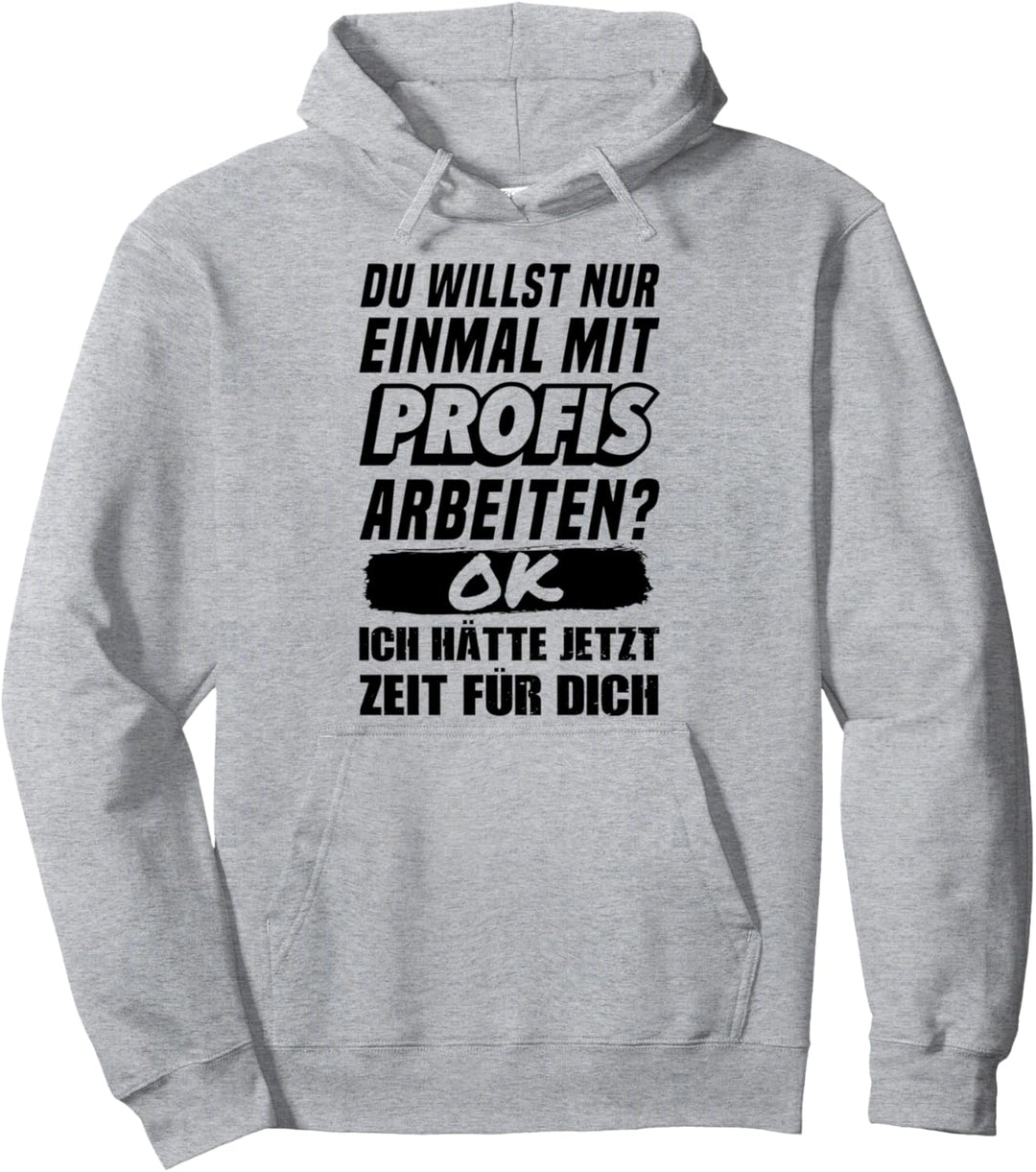 Einmal mit Profis arbeiten - lustiges Handwerker Spruch Pullover Hoodie