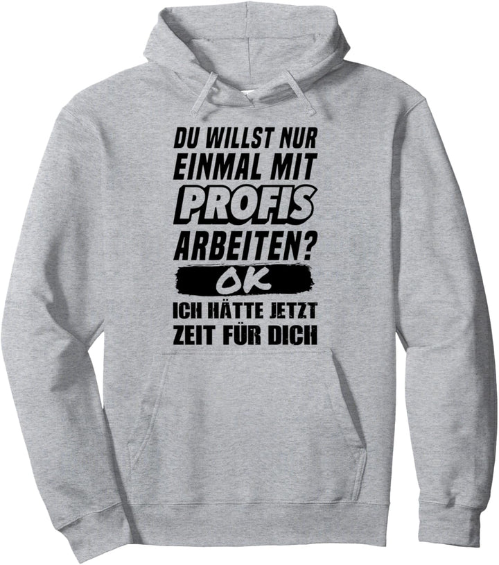 Einmal mit Profis arbeiten - lustiges Handwerker Spruch Pullover Hoodie
