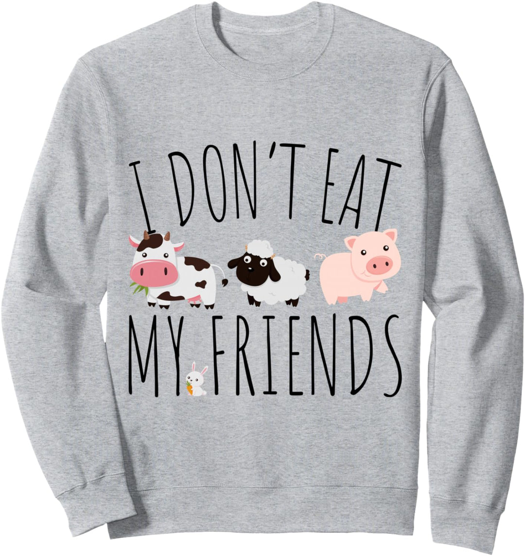 I Don't Eat My Friends Vegan Vegetarier Tierliebe Veganer Sweatshirt