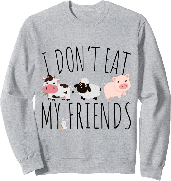 I Don't Eat My Friends Vegan Vegetarier Tierliebe Veganer Sweatshirt