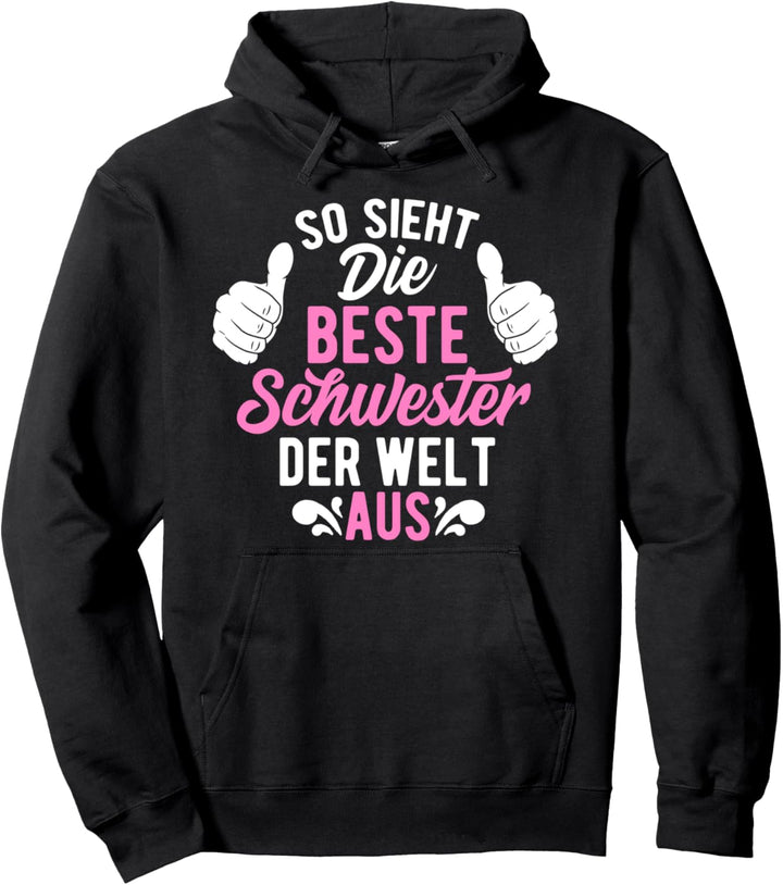 So Sieht Die Beste Schwester Der Welt Aus Geschwister Pullover Hoodie