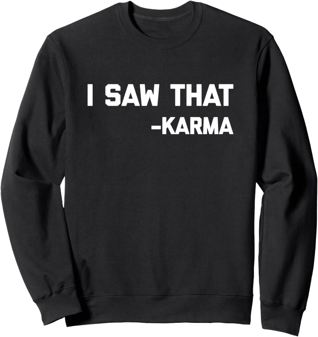 I Saw That (Karma) T-Shirt lustig Spruch sarkastisch cooles Karma Sweatshirt