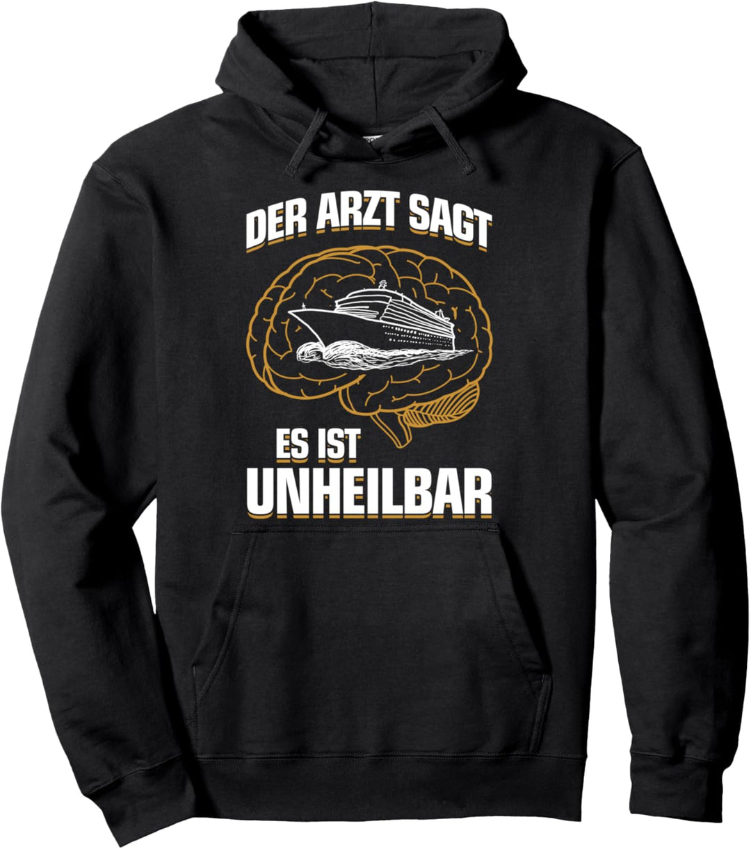 Es ist unheilbar - Lustiges Schiffsreise Kreuzfahrt Pullover Hoodie