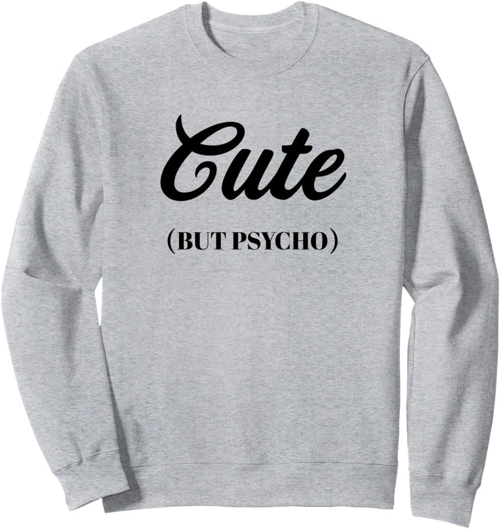 CUTE - But Psycho | Funny Top for Women Girls - Teen Gift - Sweatshirt