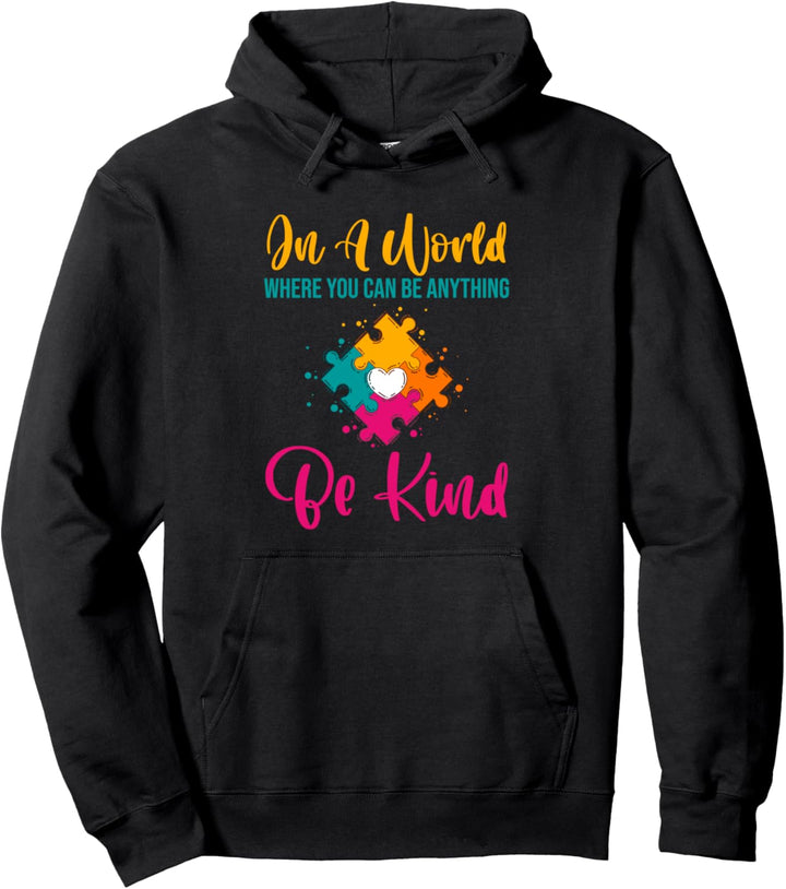In a World Where You Can Be Anything Be Kindness Pullover Hoodie