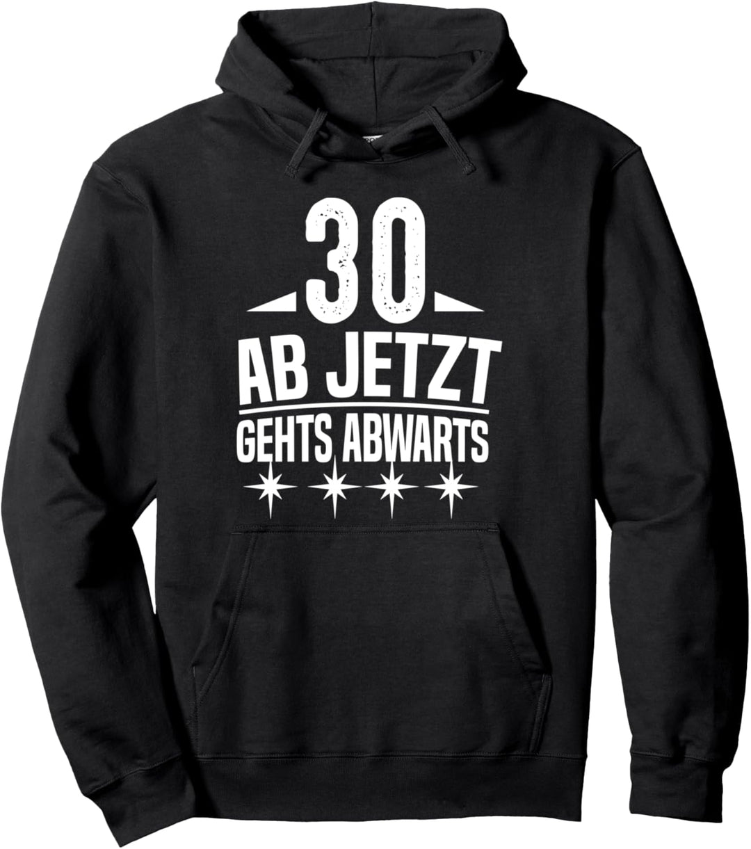 30 AB Jetzt Gehts Abwarts zum 30. Geburtstag Pullover Hoodie