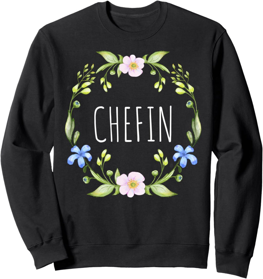 CHEFIN Blumen Design Arbeit Beruf Job Sprüche Blumenmuster Sweatshirt