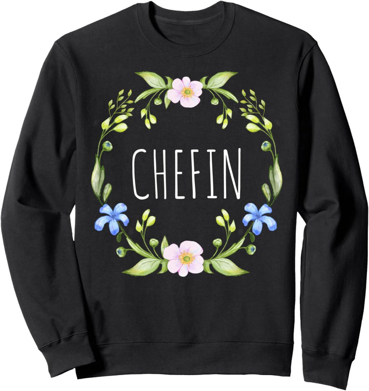 CHEFIN Blumen Design Arbeit Beruf Job Sprüche Blumenmuster Sweatshirt