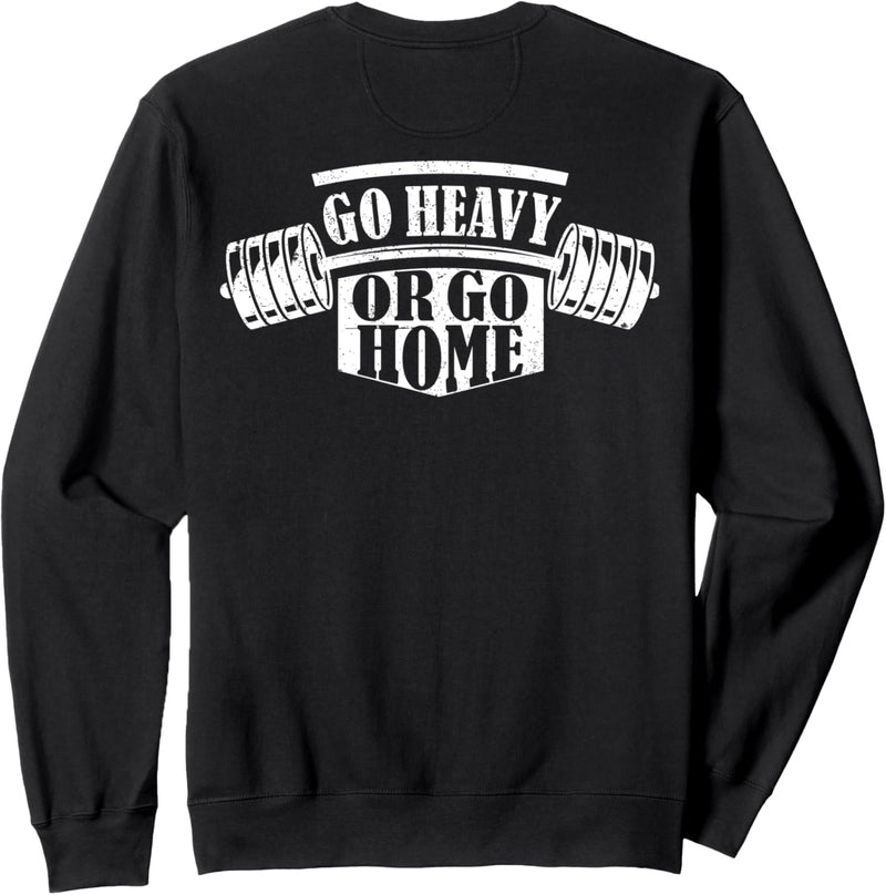 Bodybuilding-Bekleidung Go Heavy oder Go Home Bodybuilding Sweatshirt