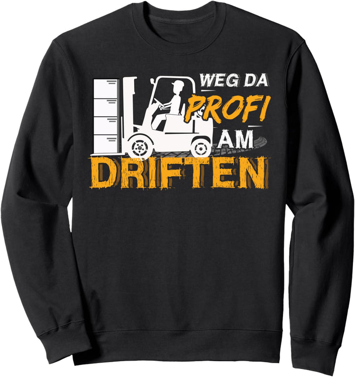 Weg Da Profi Am Driften Lagerist Staplerfahrer Lustig Sweatshirt