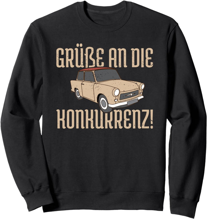 Grüsse an die Konkurrenz! DDR Osten Auto Oldtimer 2 Takter Sweatshirt