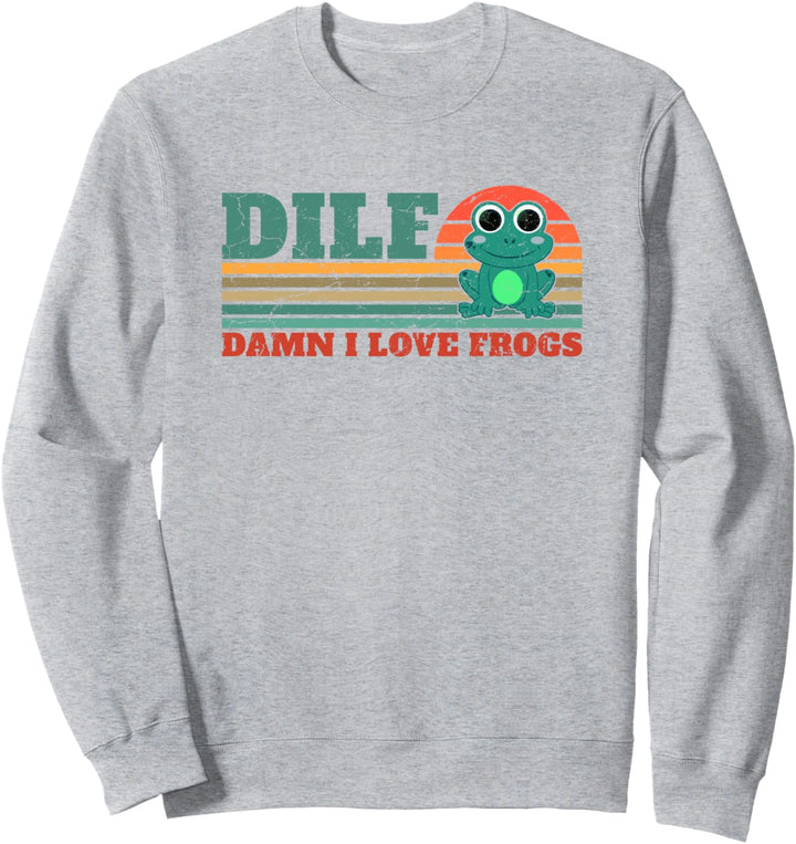 DILF-Damn I Love Frogs Funny Saying Frog-Amphibian Lovers Sweatshirt