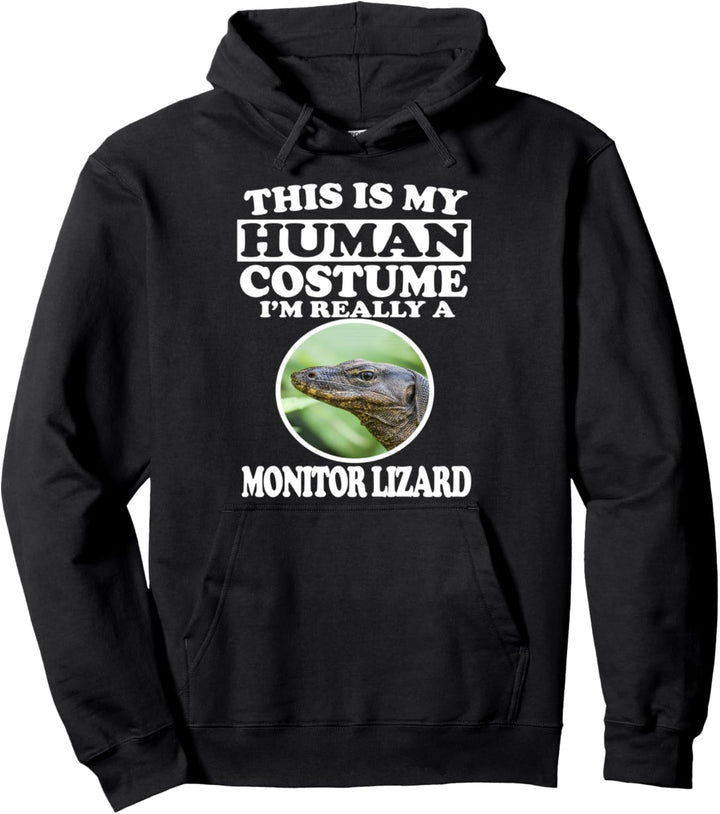 This Is My Human Costume I'm Really A Monitor Lizard Pullover Hoodie