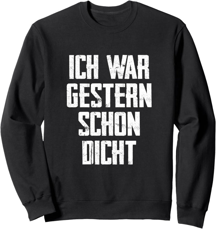 Ich War Gestern Schon Dicht Betrunken Geschenk Biertrinker Sweatshirt