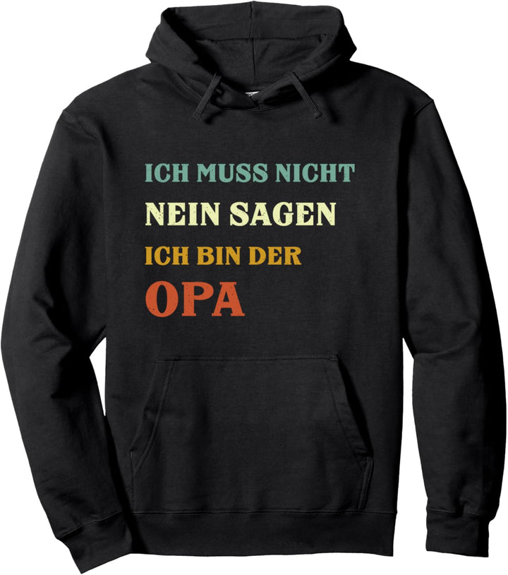 Ich Muss Nicht Nein Sagen Ich Bin Der Opa Lustiges Pullover Hoodie