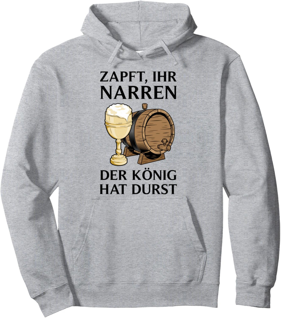 Zapft ihr Narren der König hat Durst - witzige Saufsprüche Pullover Hoodie