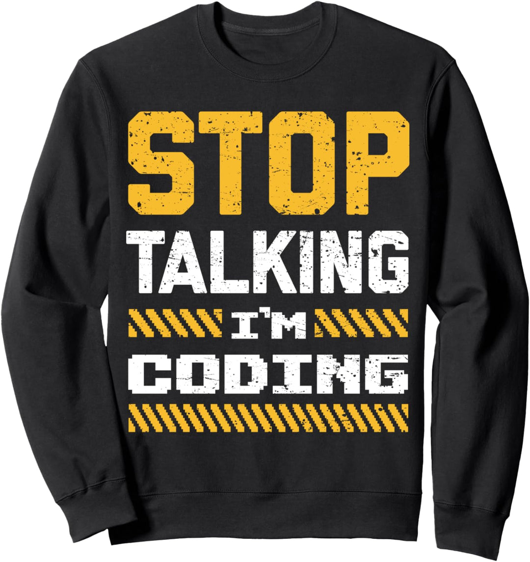 Lustiger Software-Coder Entwickler mit der Aufschrift "Stop Talking Im Coding" Sweatshirt