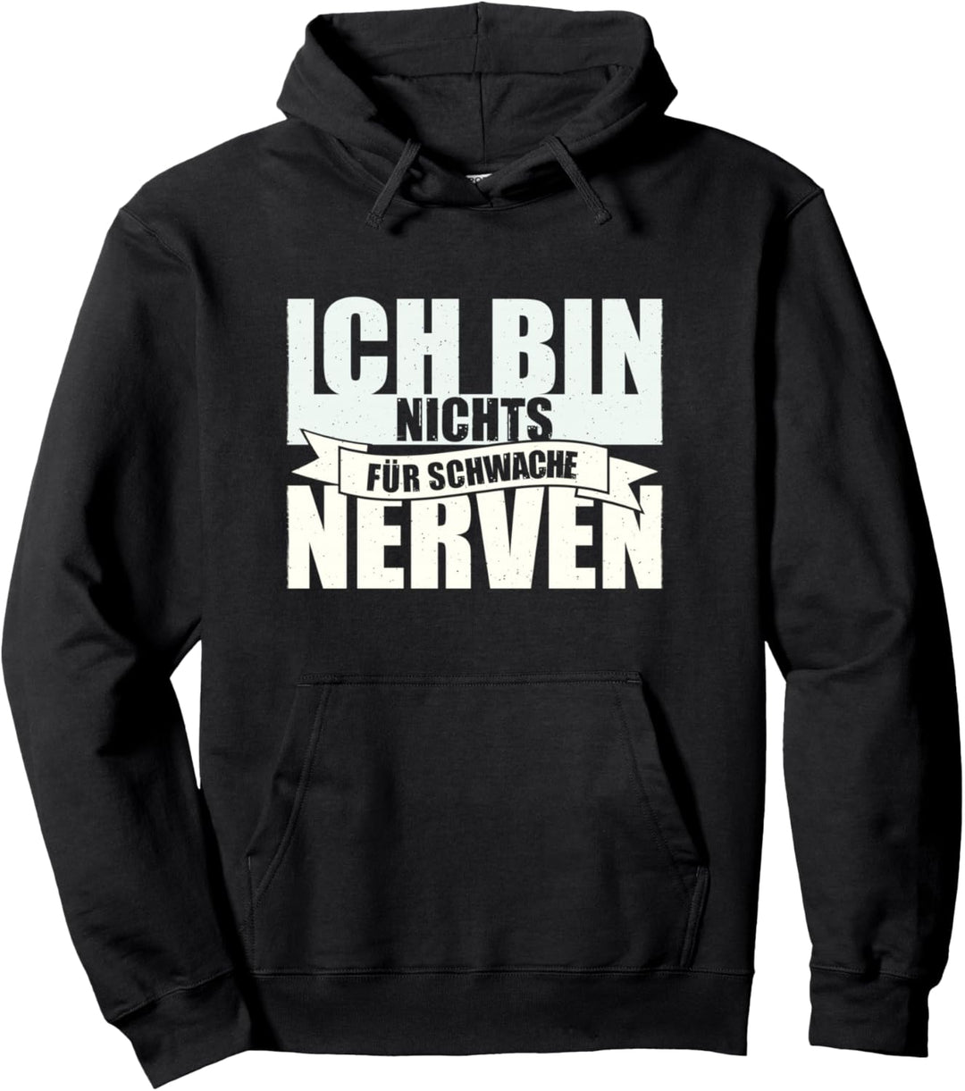 Ich Bin Nichts Für Schwache Nerven Lustiger Spruch Kind Pullover Hoodie