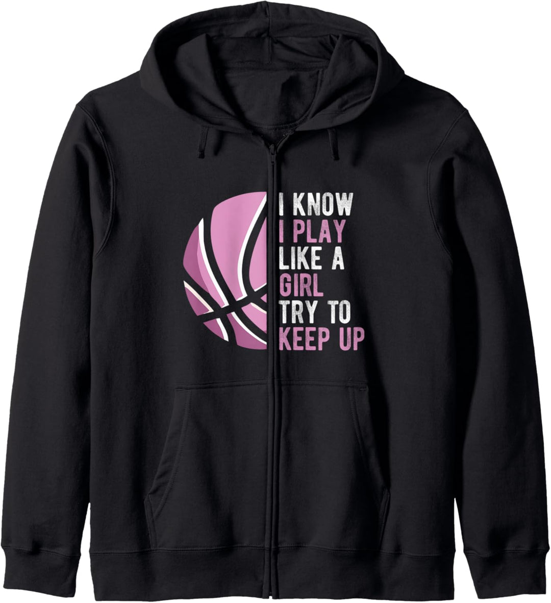 I Know I Play Basketball Like A Girl Try To Keep Up Girls Kapuzenjacke