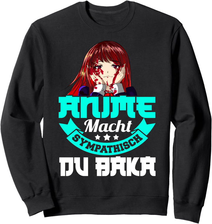 Anime macht sympathisch du Baka - Otaku Anime Sweatshirt