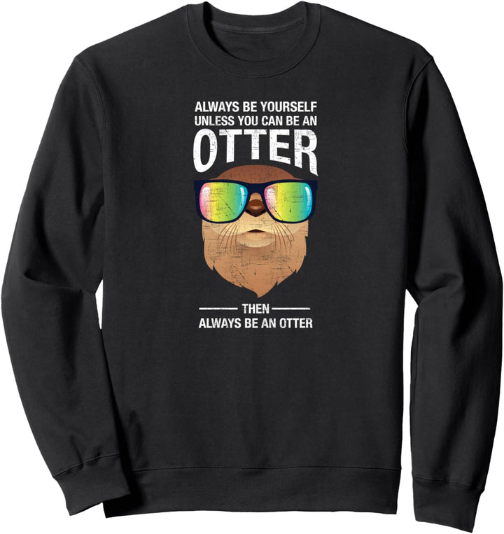 Always Be Yourself - Lustiges Otter Spruch Design Sweatshirt