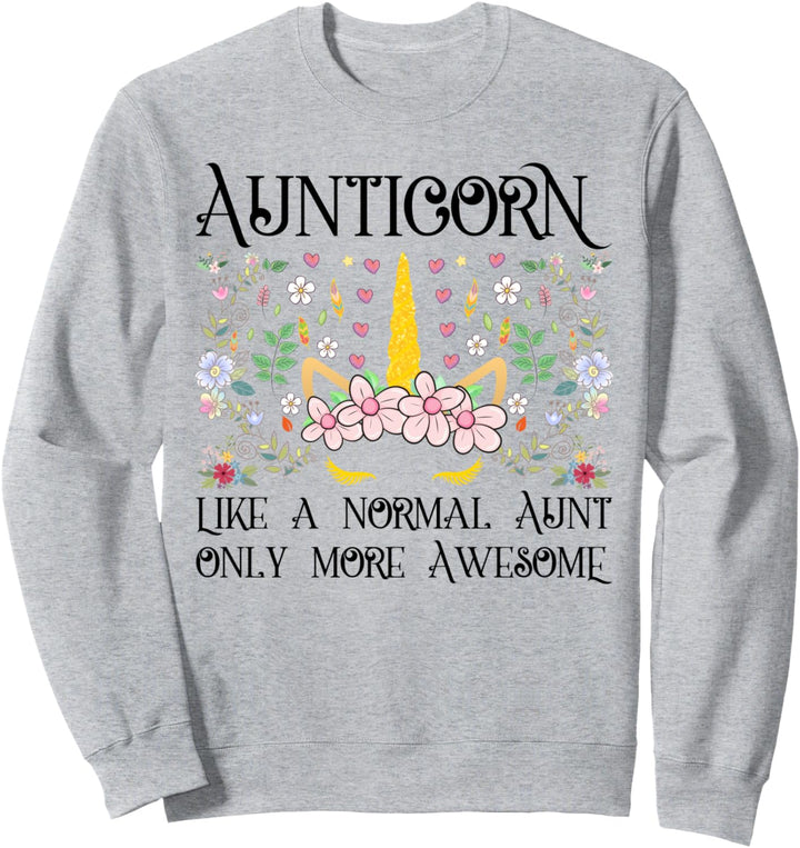 Aunt Unicorn Aunticorn Like a Normal Aunt Only More Awesome Sweatshirt