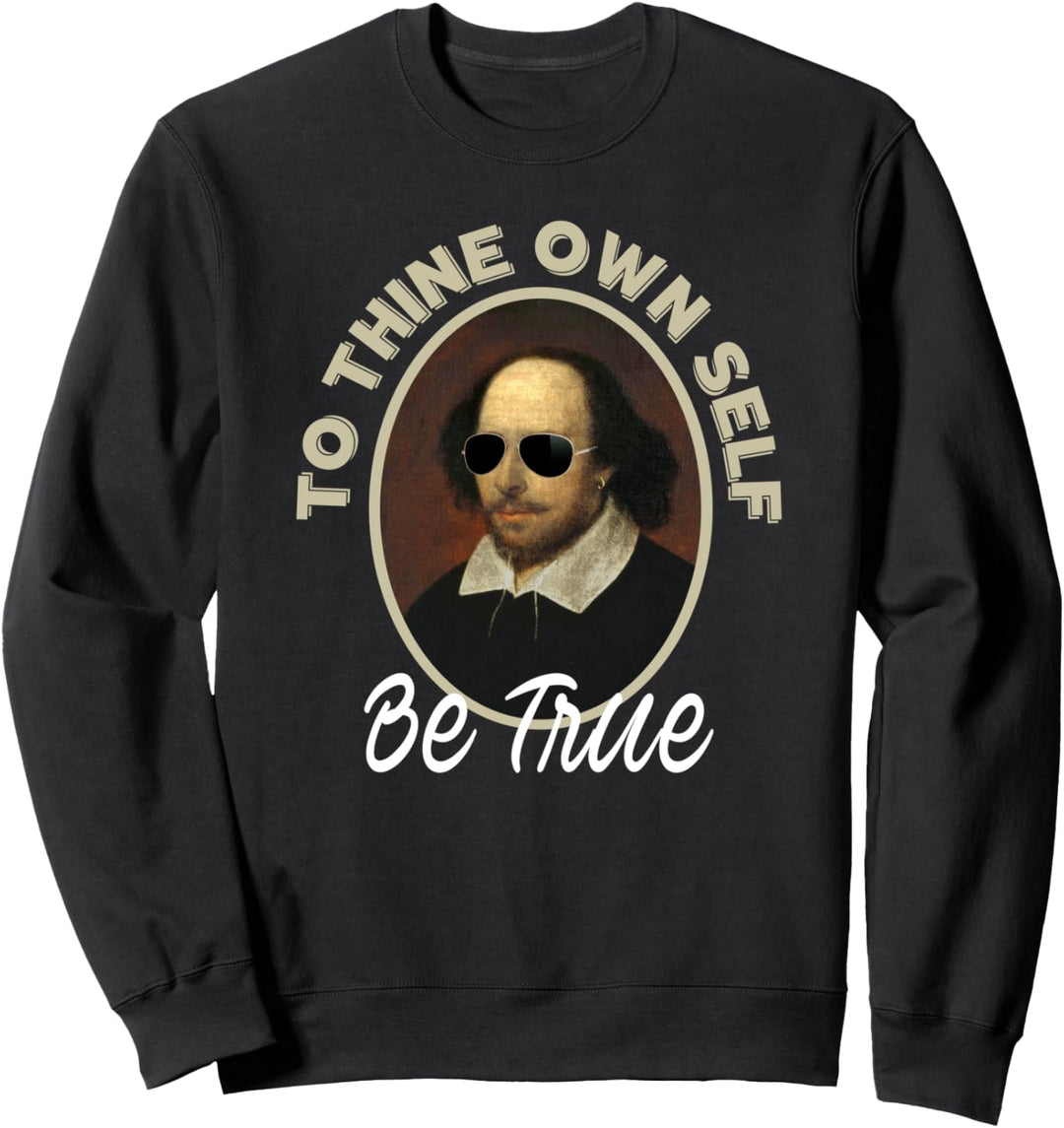 To Thine Own Self Be True Gifts-Hamlet Shakespeare Quote Sweatshirt
