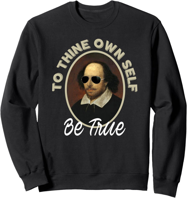 To Thine Own Self Be True Gifts-Hamlet Shakespeare Quote Sweatshirt
