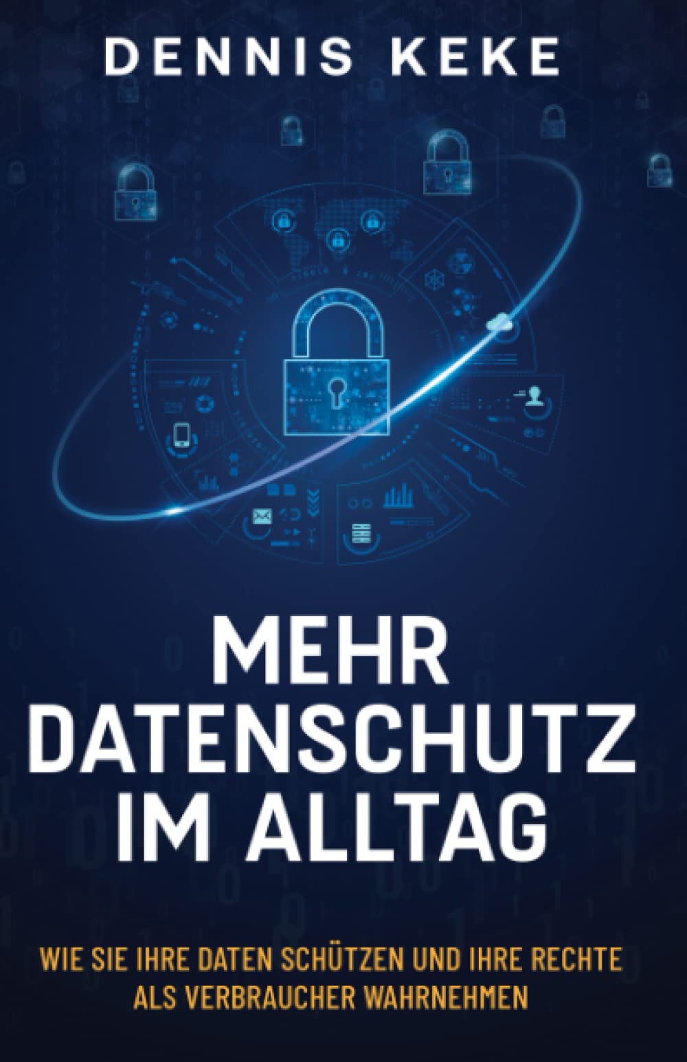 Mehr Datenschutz im Alltag: Wie Sie Ihre Daten schützen und Ihre Rechte als Verbraucher wahrnehmen,