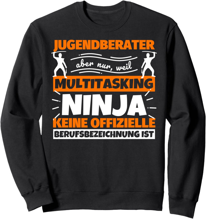 Jugendberater lustiger Spruch Ninja Beruf Jugendberater Gesc Sweatshirt