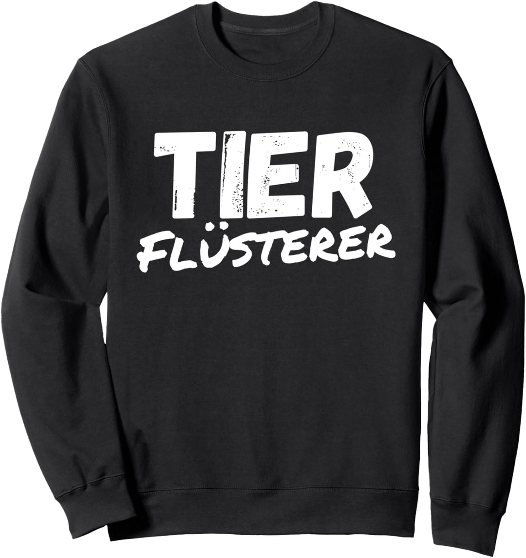 Tier Flüsterer Tierpfleger Beruf Arbeit Lustiger Spruch Sweatshirt