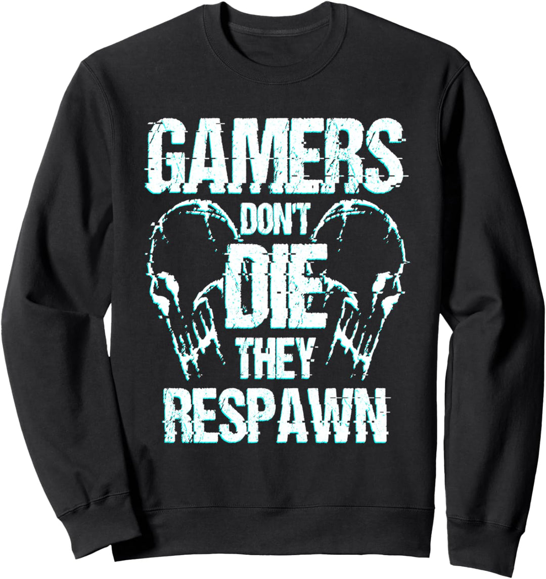 Gamers Don't Die They Respawn Zocken Gaming Level Pc Spieler Sweatshirt