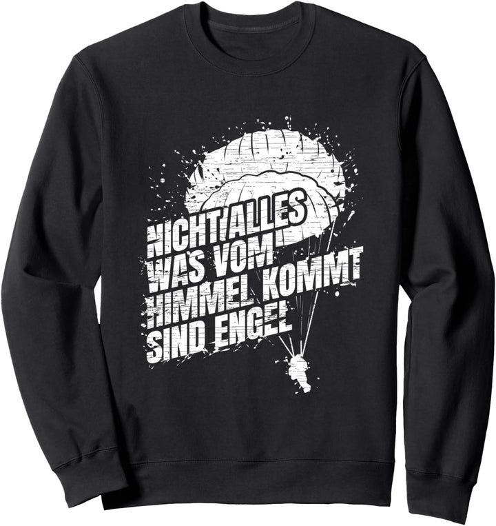 Fallschirmjäger nicht alles was vom Himmel kommt sind Engel Sweatshirt