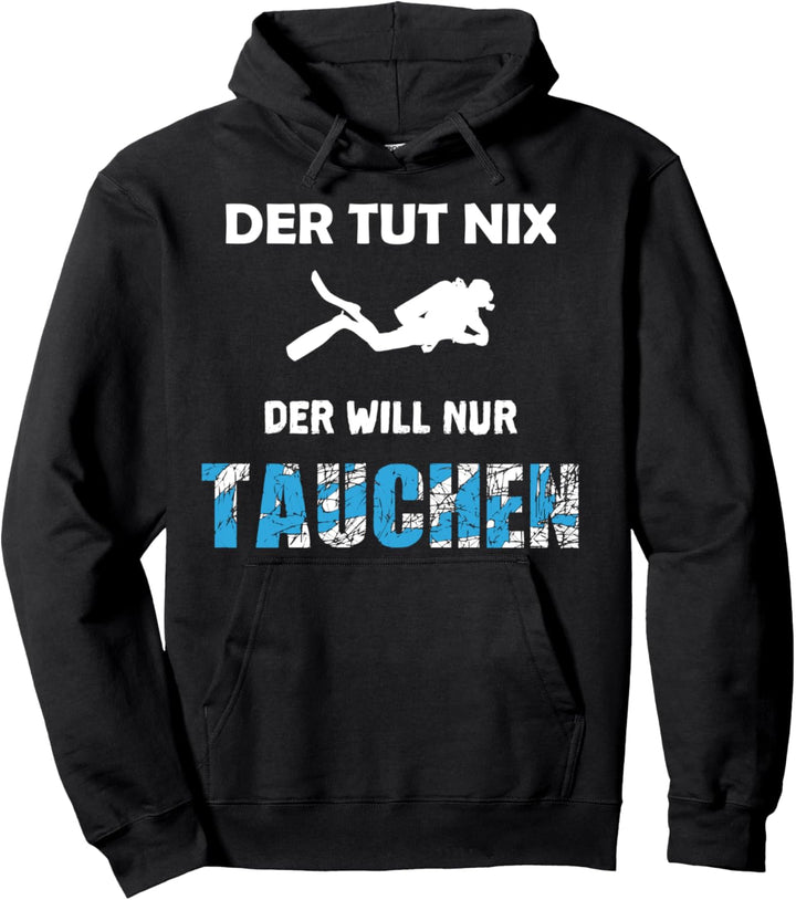 Der Tut Nix Der Will Nur Tauchen Taucher T Shirt Urlaub Pullover Hoodie