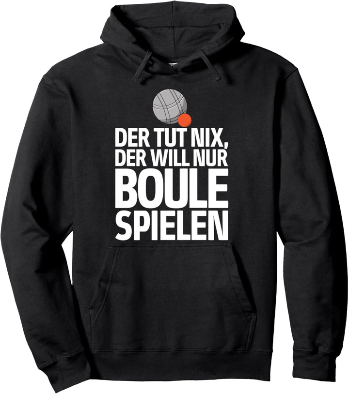 Der tut nix der will nur Boule spielen Petanque Boule Pullover Hoodie