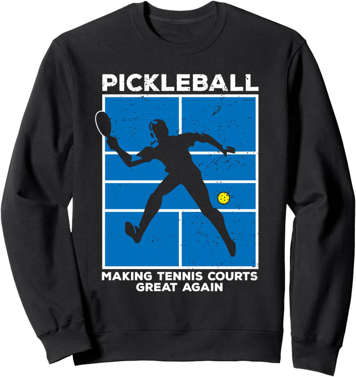 Pickleball Making Tennis Courts Great Again Funny Sweatshirt