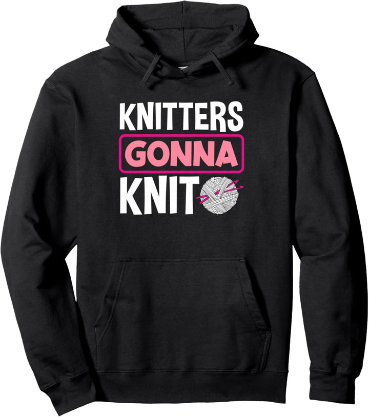 Knitters Gonna Knit Sewing Crocheting Quilting Nähwolle Pullover Hoodie