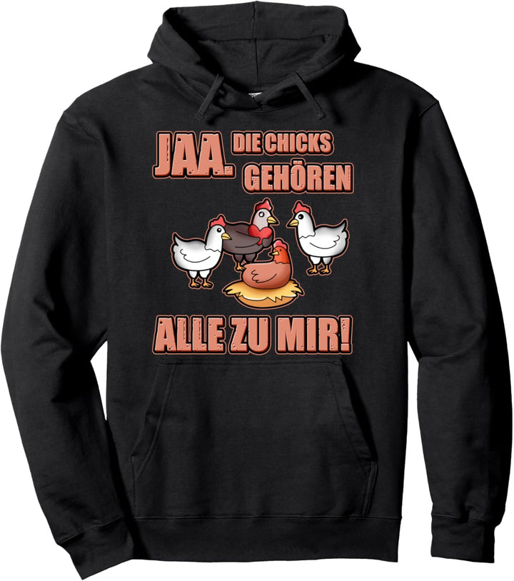 Ja Die Chicks gehören alle zu mir Hühnerbauer Landwirt Bauer Pullover Hoodie