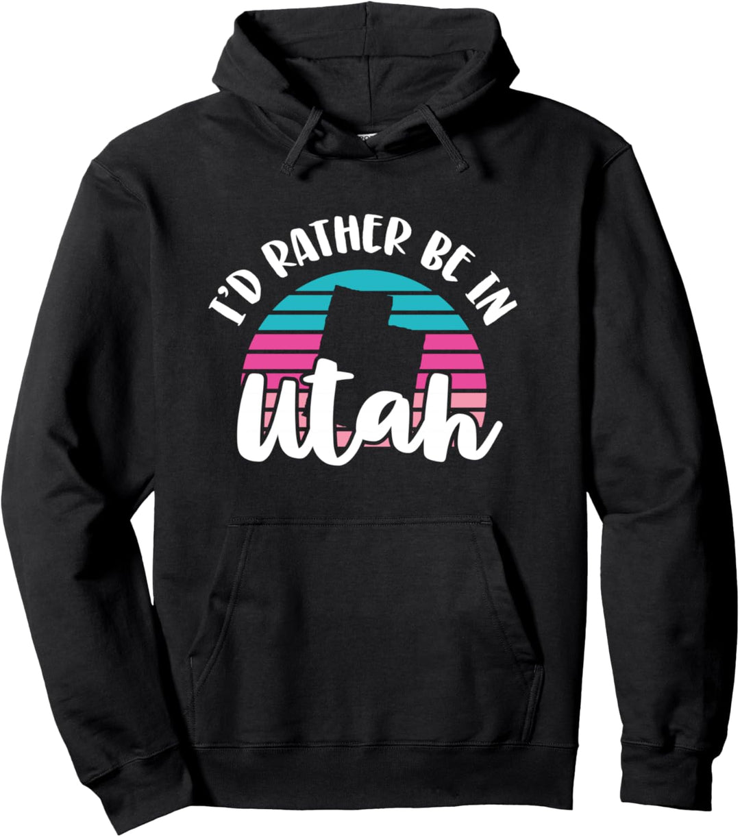 I'd Rather Be In Utah Pullover Hoodie