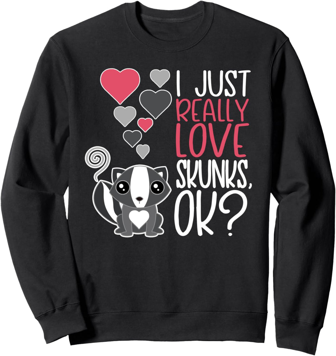 Cute Skunk Lover I Really Love Skunks Sweatshirt