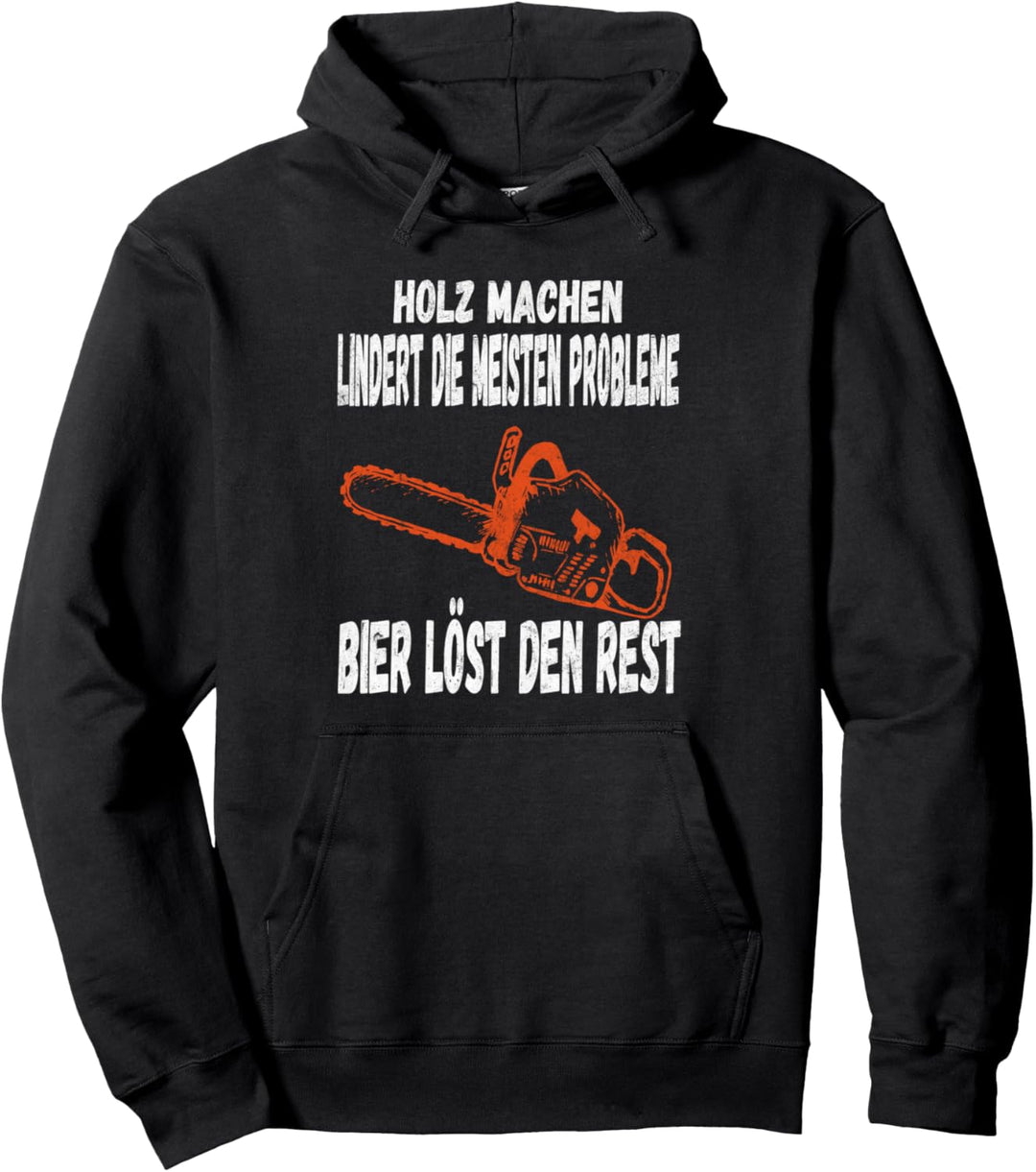 Holz Machen Lindert Die Meisten Probleme Bier Kettensägen Pullover Hoodie