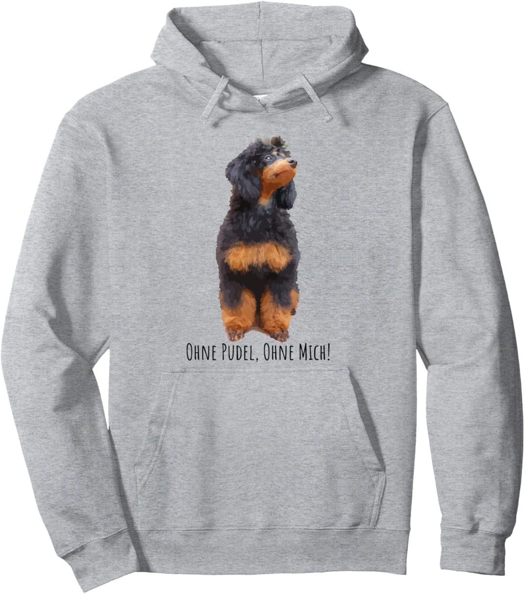 Ohne Pudel Ohne mich süsses Pudel Pullover Hoodie