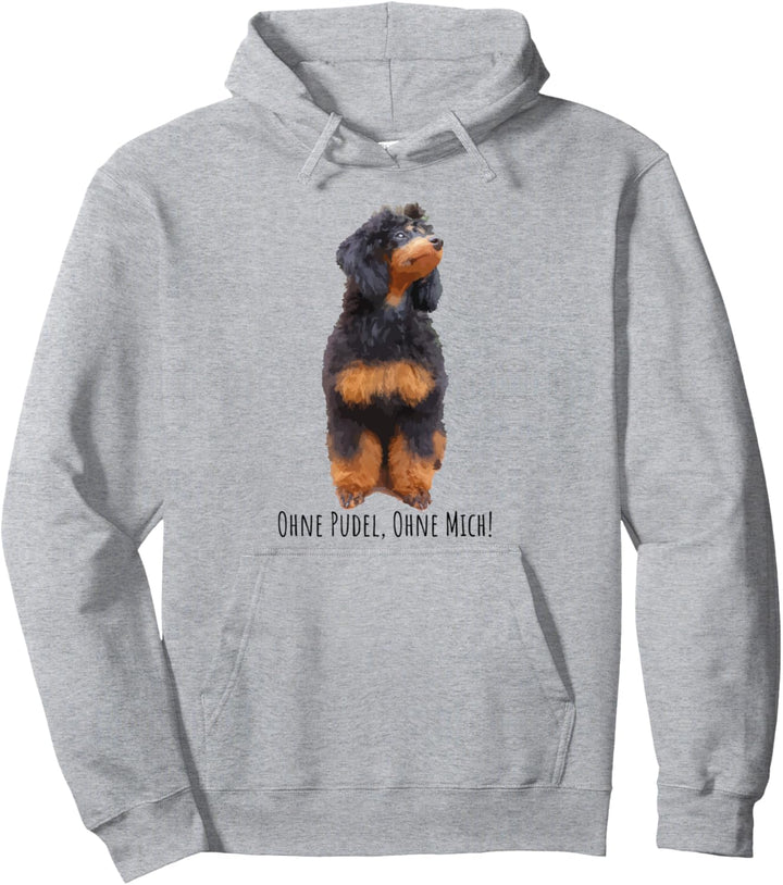 Ohne Pudel Ohne mich süsses Pudel Pullover Hoodie