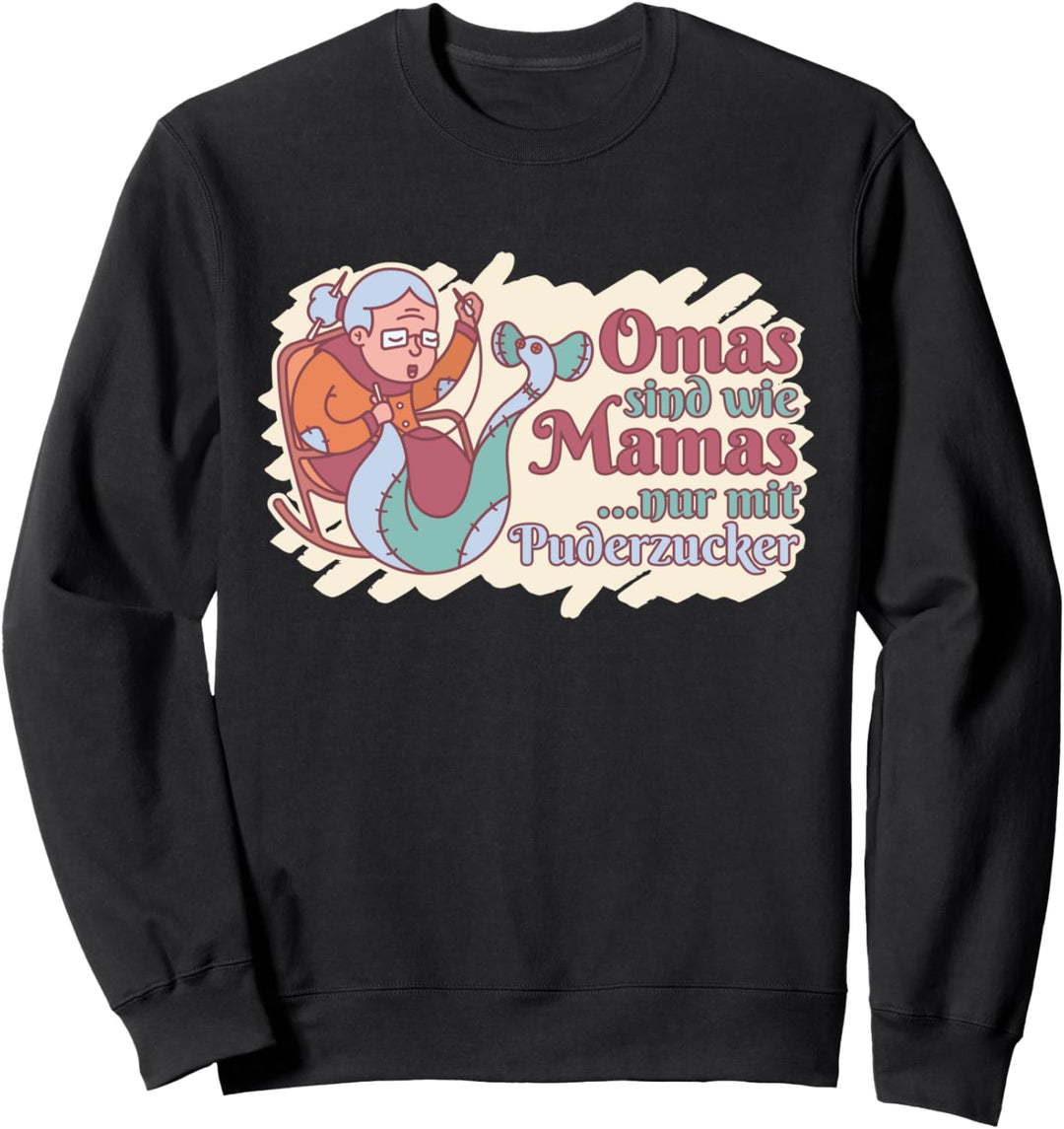 Omas sind wie Mamas nur mit Puderzucker Mama Omi und OMA Sweatshirt