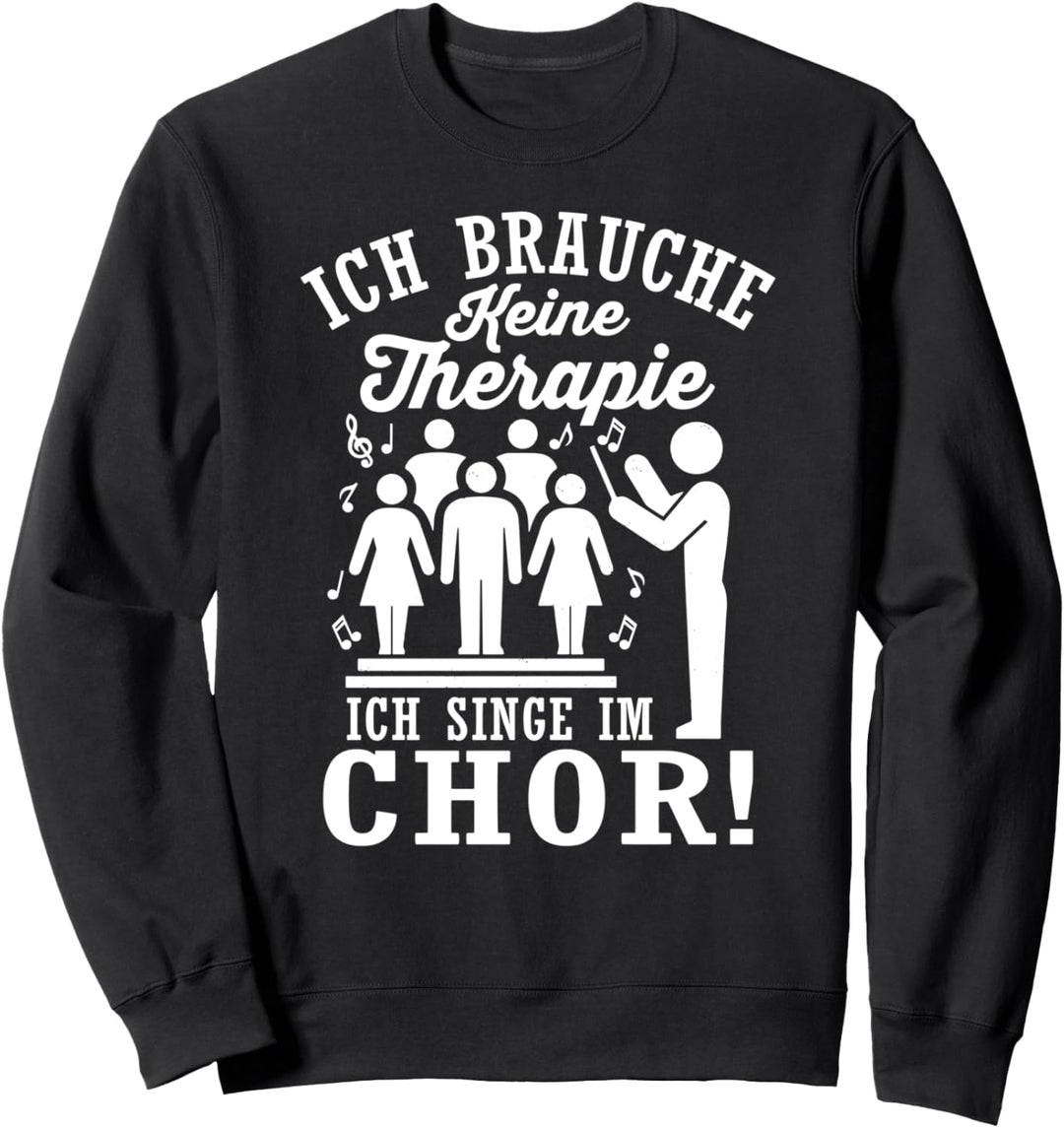 Ich Brauche Keine Therapie Ich Singe Im Chor Musiklehrer Sweatshirt