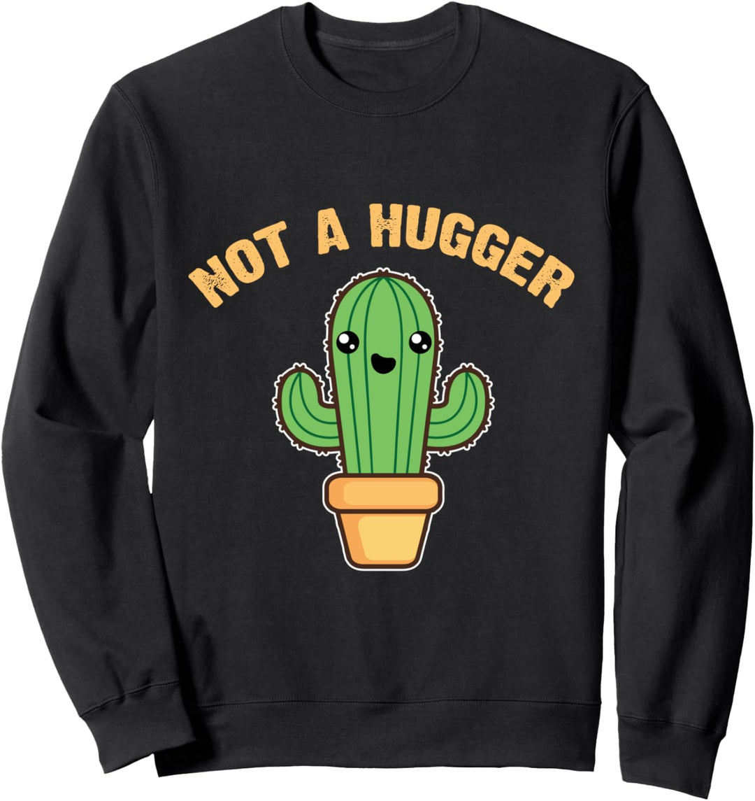 Funny Cactus Introvert Gift - Sarcastic Not A Hugger Sweatshirt